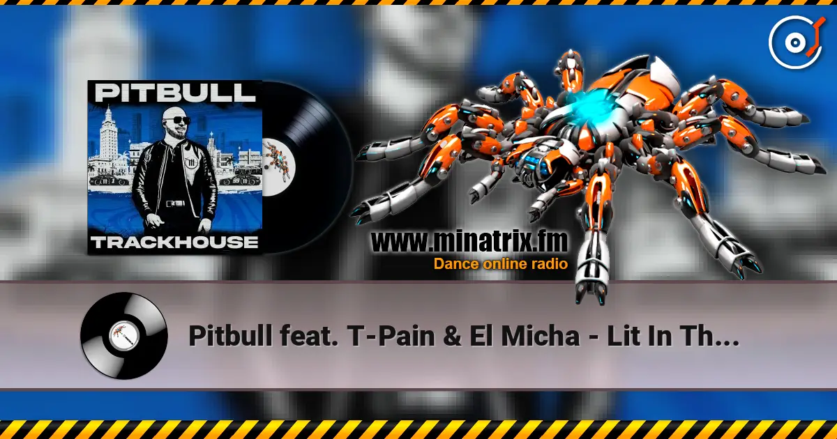 Pitbull feat. T-Pain & El Micha - Lit In The City online in hoher Qualität hören | Minatrix.FM