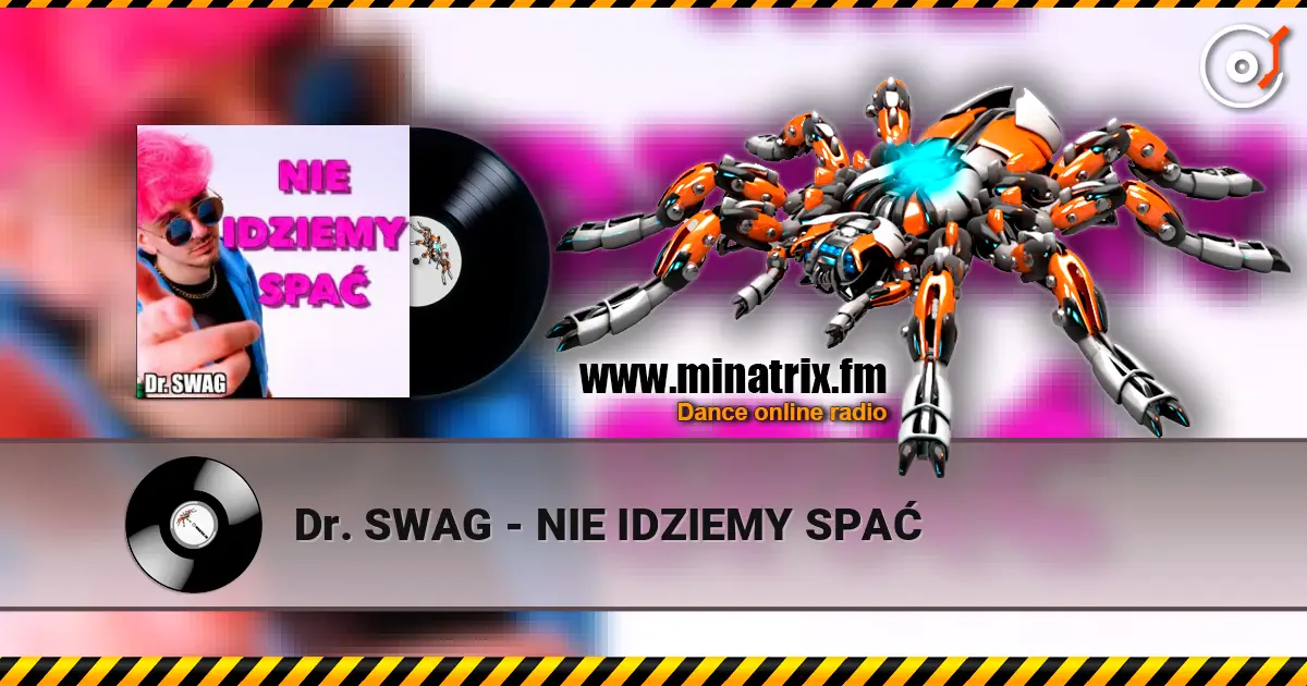 Dr. SWAG - NIE IDZIEMY SPAĆ online in hoher Qualität hören | Minatrix.FM