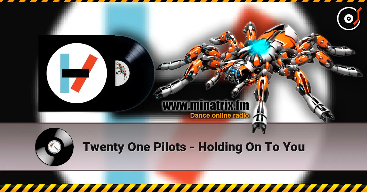 Twenty One Pilots - Holding On To You online in hoher Qualität hören | Minatrix.FM