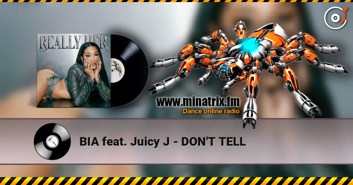 BIA feat. Juicy J - DON'T TELL online in hoher Qualität hören | Minatrix.FM