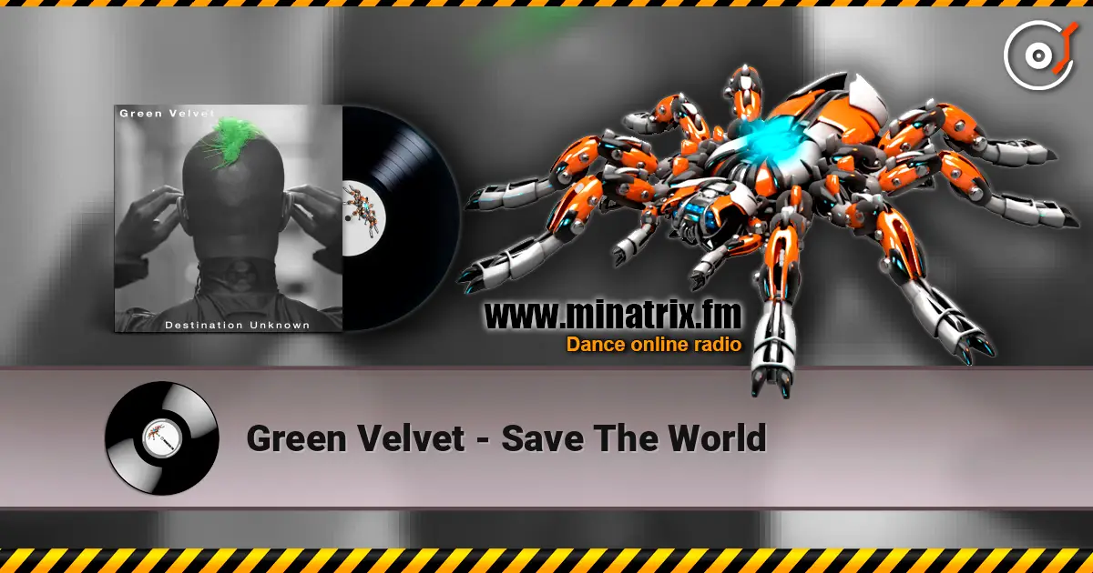 Green Velvet - Save The World online in hoher Qualität hören | Minatrix.FM