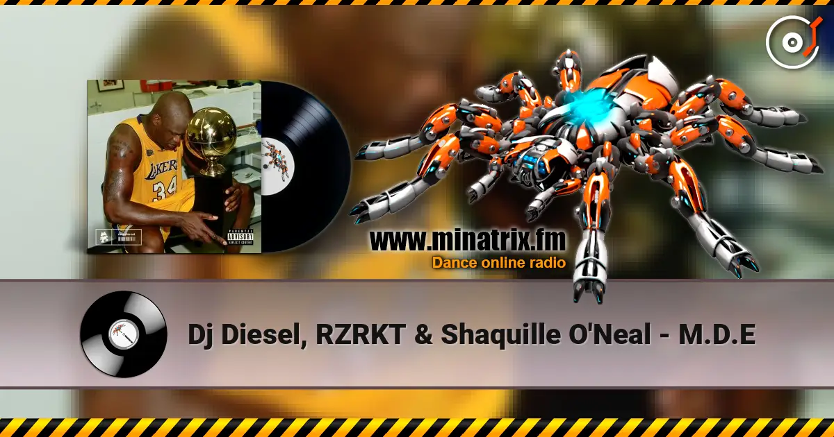 Dj Diesel, RZRKT & Shaquille O'Neal - M.D.E online in hoher Qualität hören | Minatrix.FM