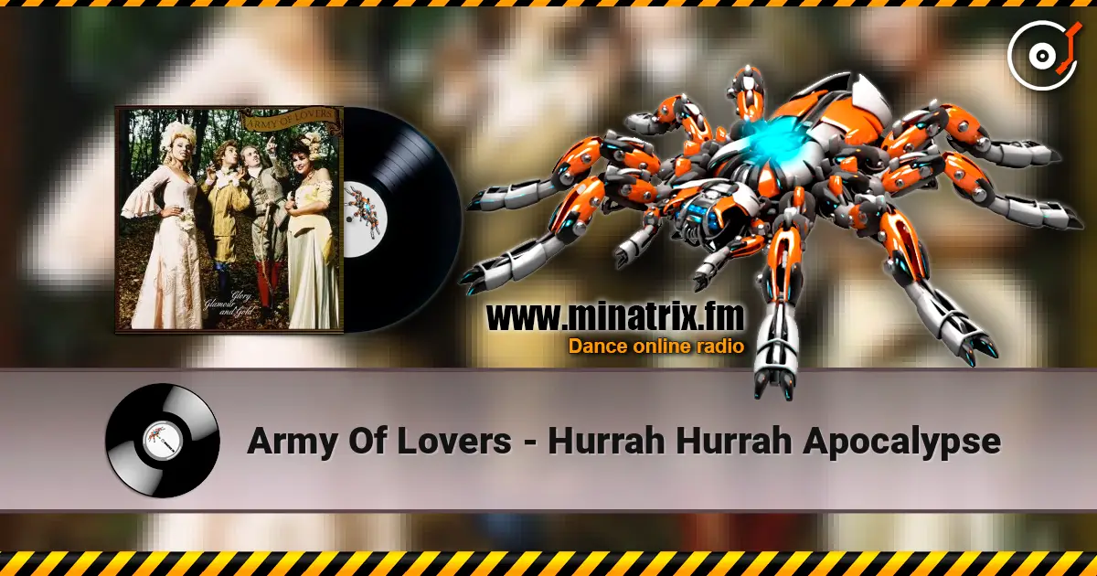Army Of Lovers - Hurrah Hurrah Apocalypse online in hoher Qualität hören | Minatrix.FM