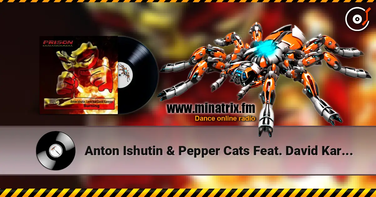 Anton Ishutin & Pepper Cats Feat. David Kareyan - Burning (Moe Turk Remix) online in hoher Qualität hören | Minatrix.FM