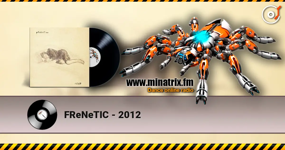 FReNeTIC - 2012 online in hoher Qualität hören | Minatrix.FM