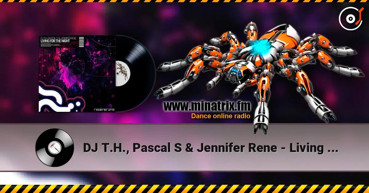 DJ T.H., Pascal S & Jennifer Rene - Living For The Night online in hoher Qualität hören | Minatrix.FM