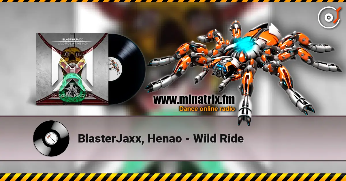 BlasterJaxx, Henao - Wild Ride online in hoher Qualität hören | Minatrix.FM