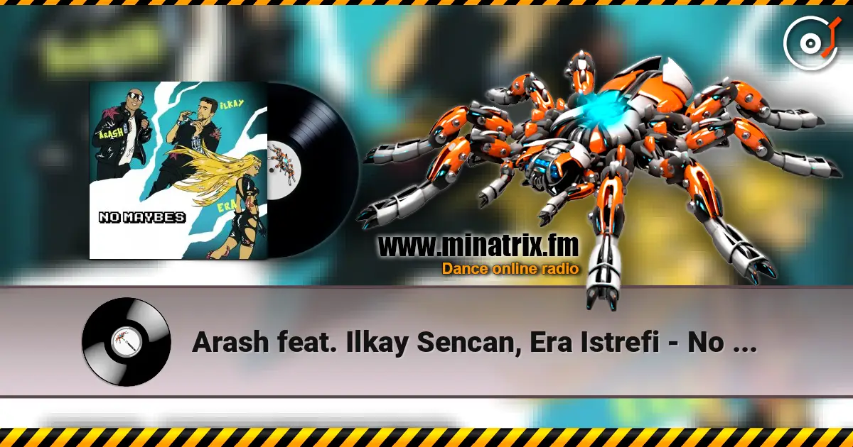 Arash feat. Ilkay Sencan, Era Istrefi - No Maybes online in hoher Qualität hören | Minatrix.FM