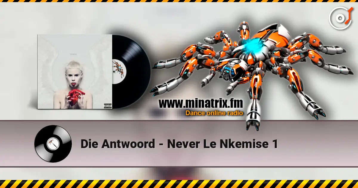 Die Antwoord - Never Le Nkemise 1 online in hoher Qualität hören | Minatrix.FM