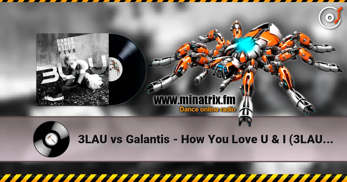3LAU vs Galantis - How You Love U & I (3LAU Mashup) online in hoher Qualität hören | Minatrix.FM