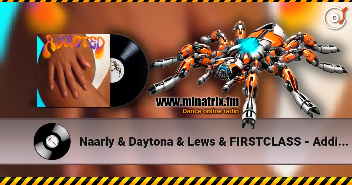 Naarly & Daytona & Lews & FIRSTCLASS - Addicted (feat. TIMID.) online in hoher Qualität hören | Minatrix.FM