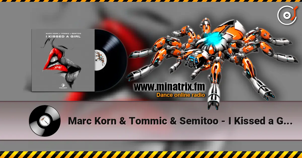 Marc Korn & Tommic & Semitoo - I Kissed a Girl online in hoher Qualität hören | Minatrix.FM