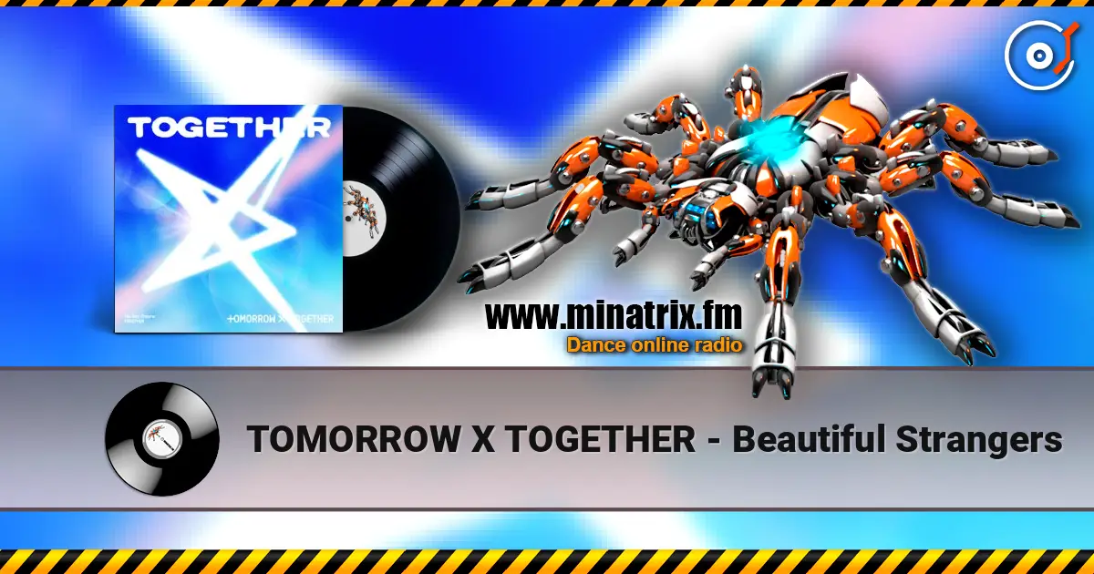 TOMORROW X TOGETHER - Beautiful Strangers online in hoher Qualität hören | Minatrix.FM