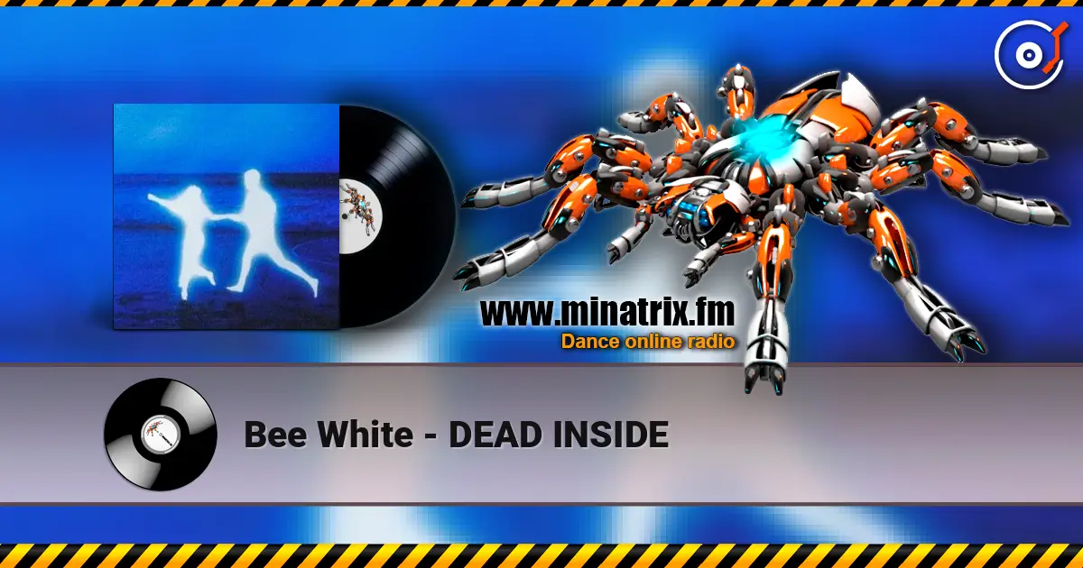 Bee White - DEAD INSIDE online in hoher Qualität hören | Minatrix.FM
