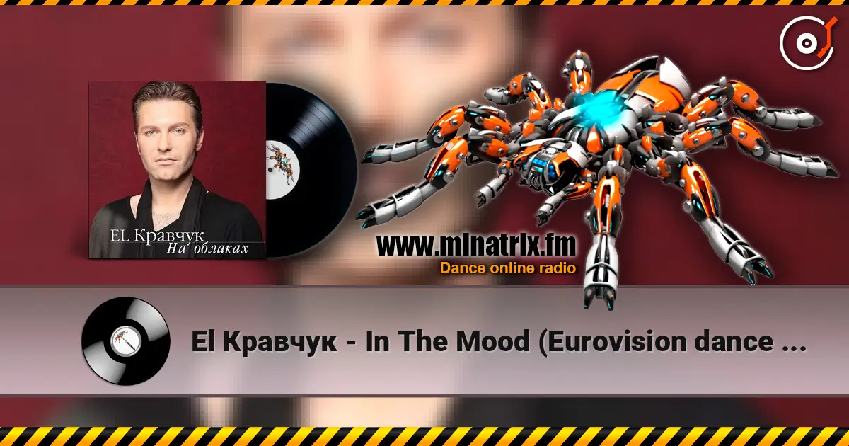 El Кравчук - In The Mood (Eurovision dance contest) online in hoher Qualität hören | Minatrix.FM