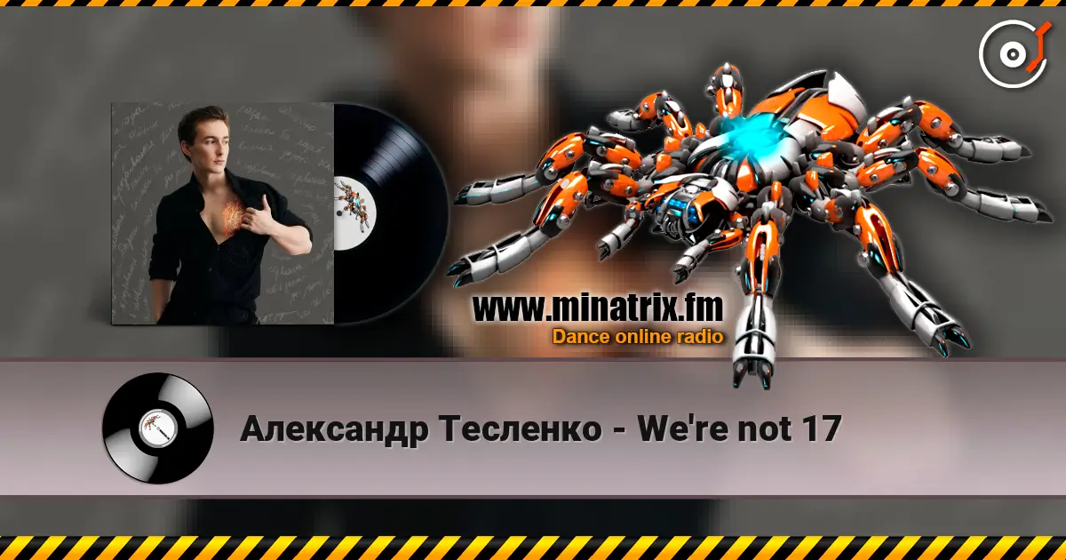 Александр Тесленко - We're not 17 online in hoher Qualität hören | Minatrix.FM
