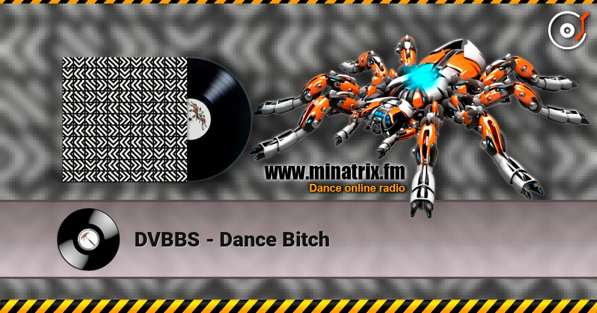 DVBBS - Dance Bitch online in hoher Qualität hören | Minatrix.FM