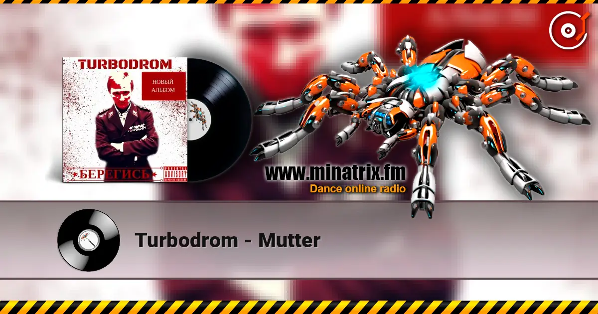 Turbodrom - Mutter online in hoher Qualität hören | Minatrix.FM