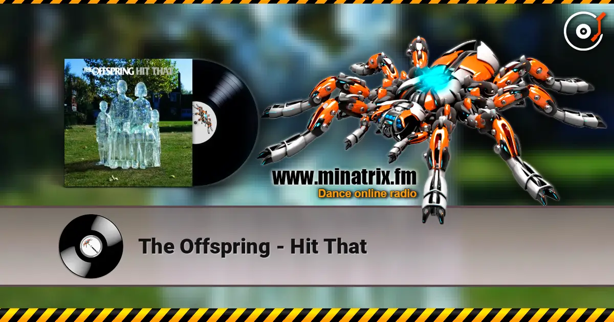 The Offspring - Hit That online in hoher Qualität hören | Minatrix.FM