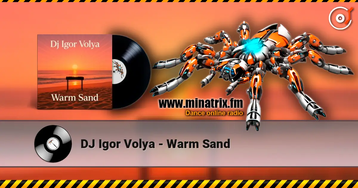 DJ Igor Volya - Warm Sand online in hoher Qualität hören | Minatrix.FM