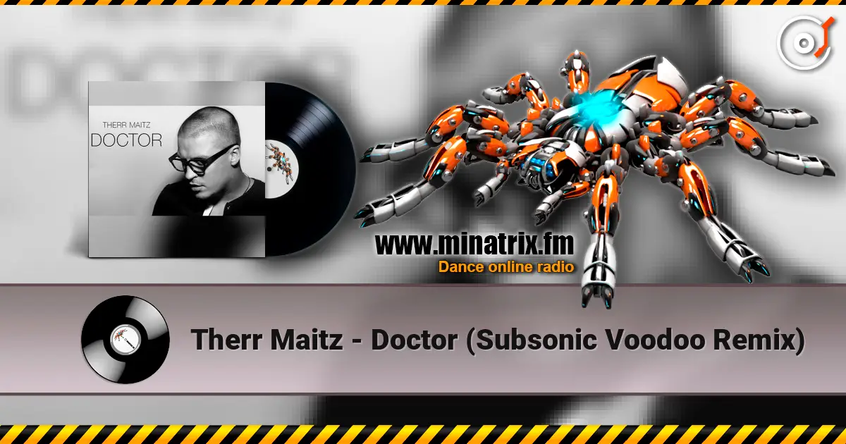 Therr Maitz - Doctor (Subsonic Voodoo Remix) online in hoher Qualität hören | Minatrix.FM