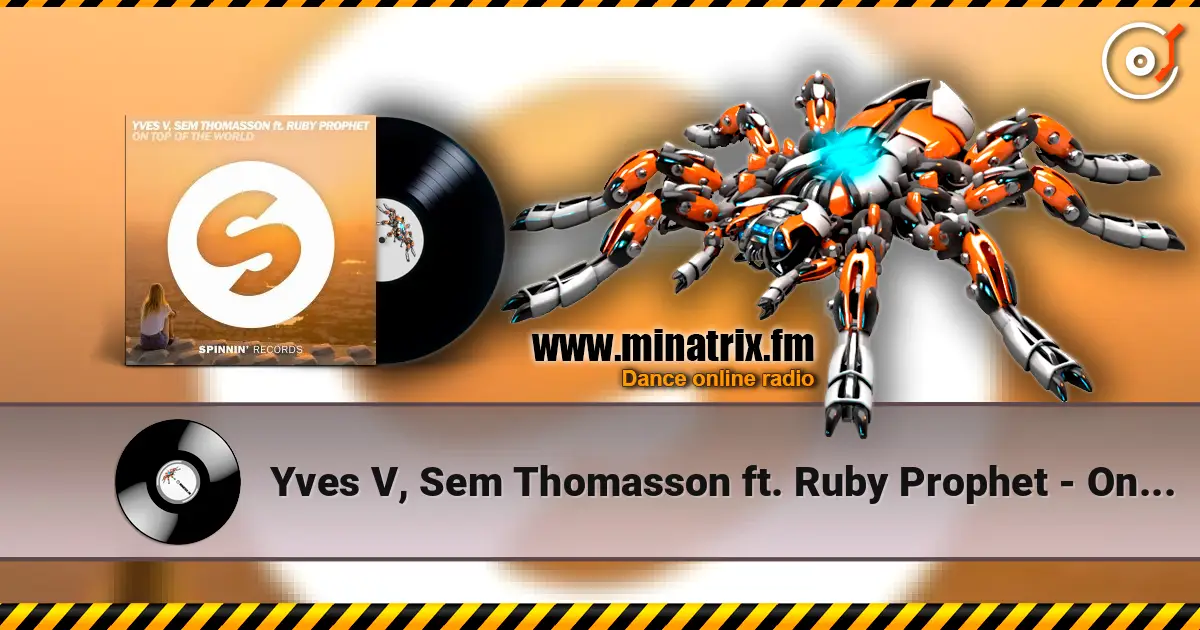 Yves V, Sem Thomasson ft. Ruby Prophet - On Top Of The World (Extended Mix) online in hoher Qualität hören | Minatrix.FM