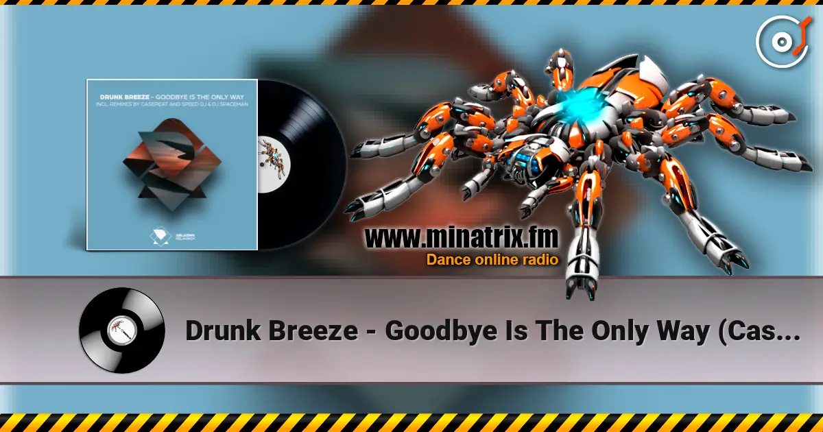 Drunk Breeze - Goodbye Is The Only Way (Casepeat Extended Remix) online in hoher Qualität hören | Minatrix.FM