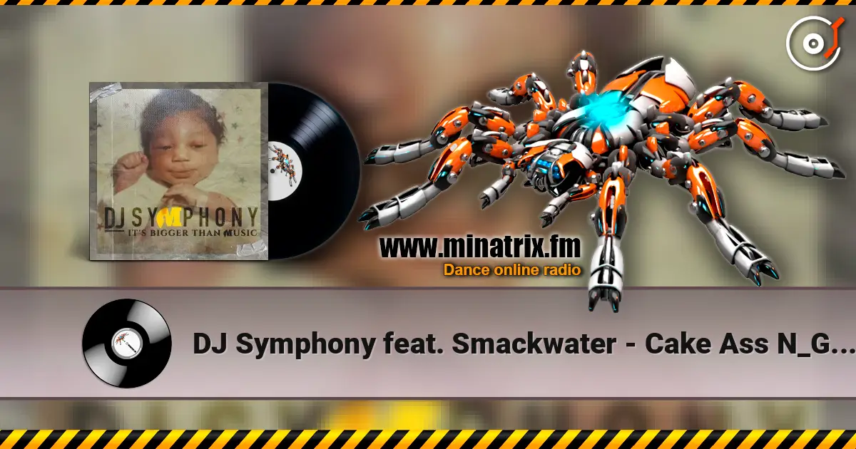 DJ Symphony feat. Smackwater - Cake Ass N_GGaz online in hoher Qualität hören | Minatrix.FM