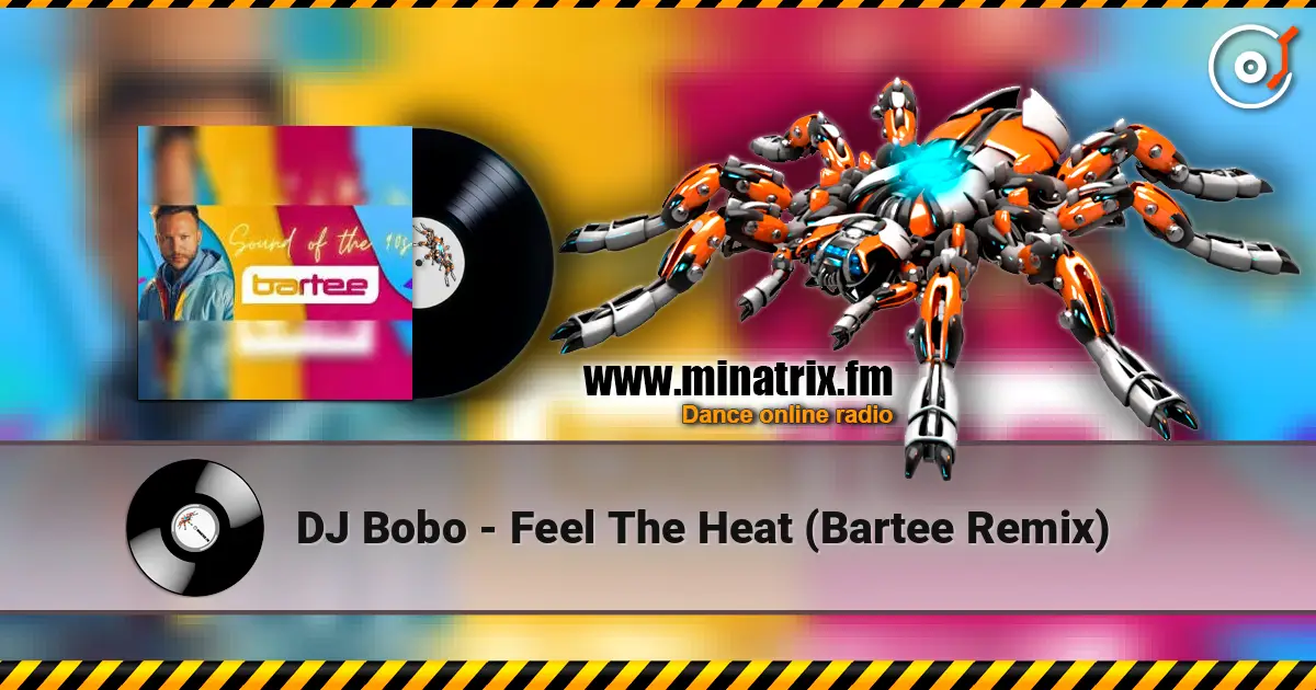 DJ Bobo - Feel The Heat (Bartee Remix) online in hoher Qualität hören | Minatrix.FM