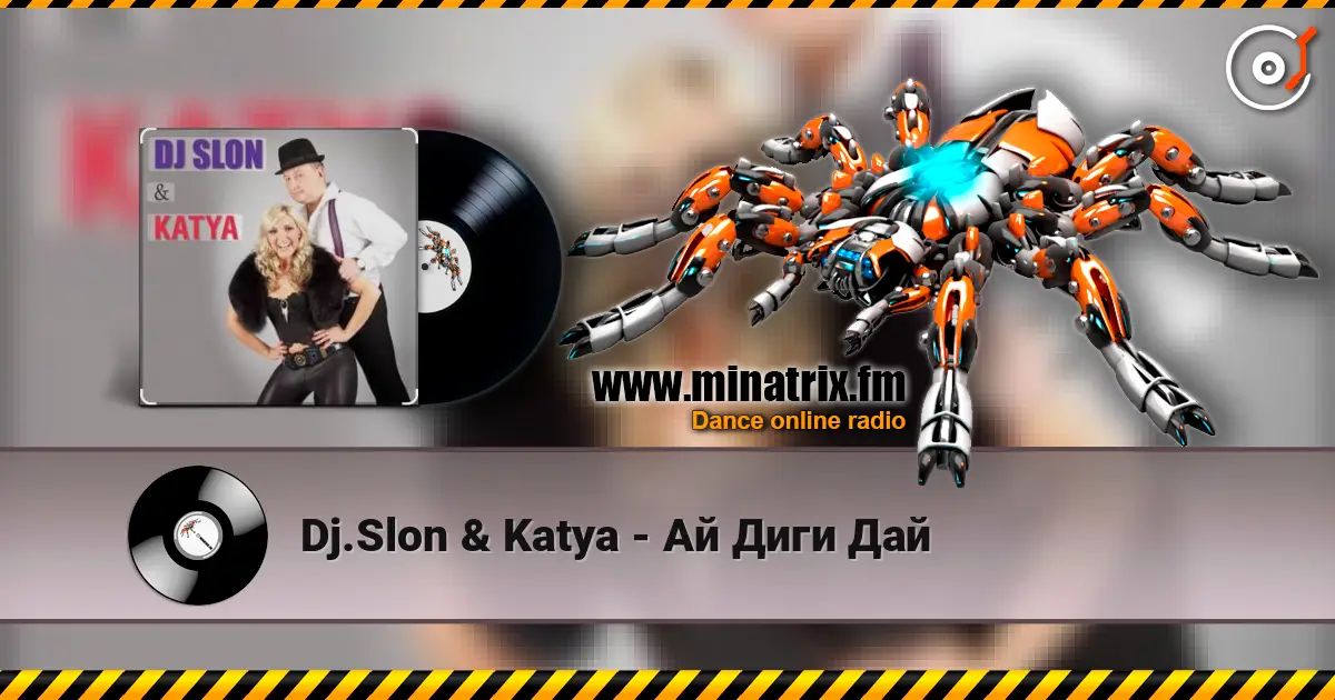 Dj.Slon & Katya - Ай Диги Дай online in hoher Qualität hören | Minatrix.FM
