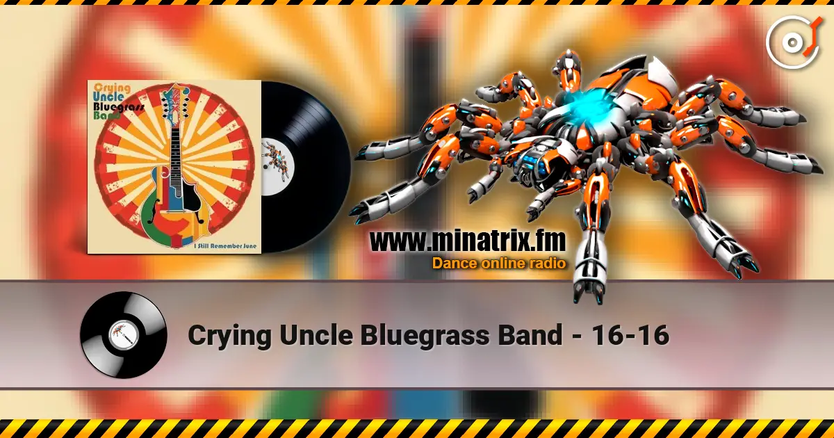 Crying Uncle Bluegrass Band - 16-16 online in hoher Qualität hören | Minatrix.FM
