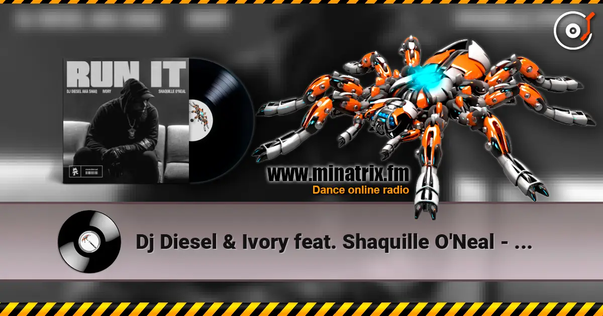 Dj Diesel & Ivory feat. Shaquille O'Neal - Run It online in hoher Qualität hören | Minatrix.FM