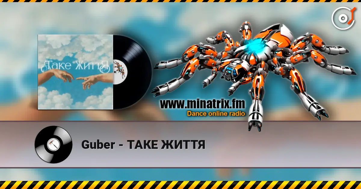 Guber - ТАКЕ ЖИТТЯ online in hoher Qualität hören | Minatrix.FM