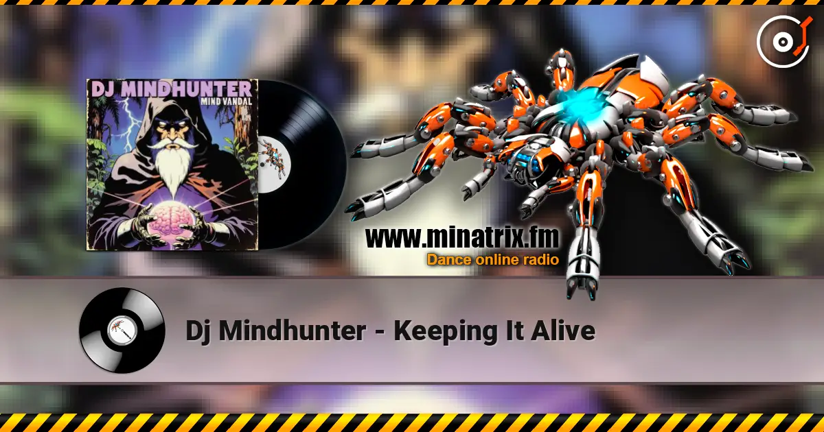 Dj Mindhunter - Keeping It Alive online in hoher Qualität hören | Minatrix.FM