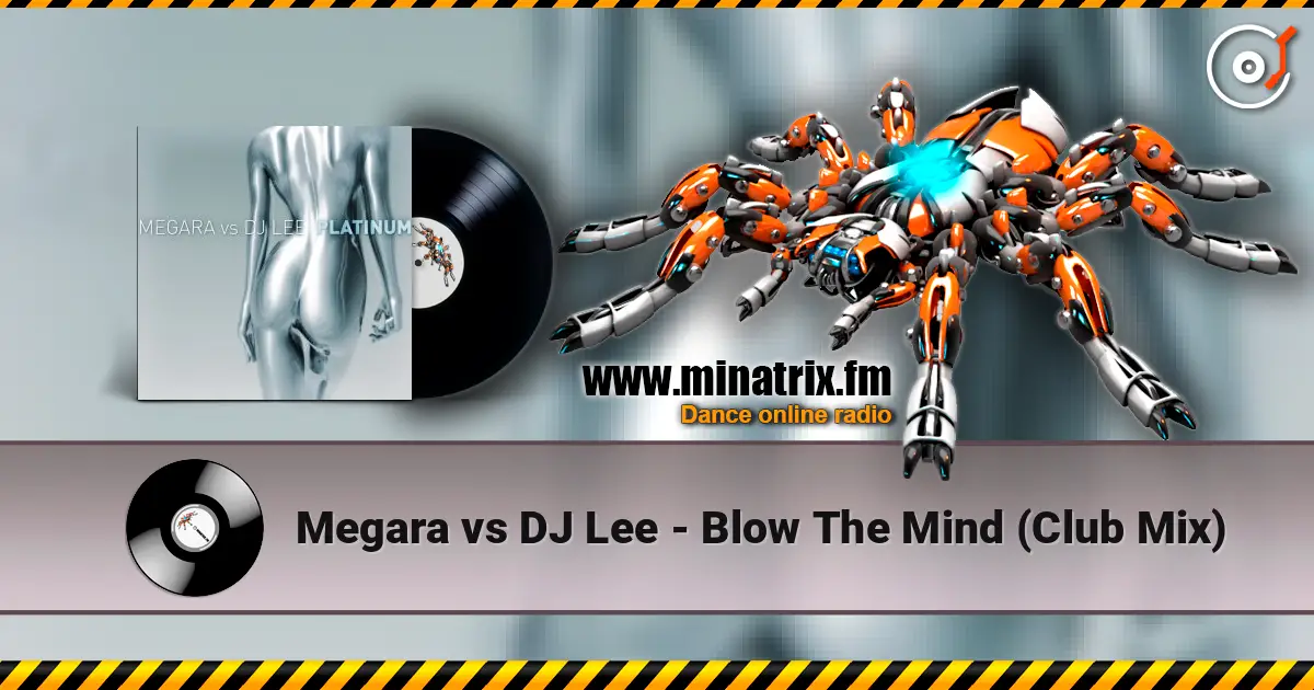 Megara vs DJ Lee - Blow The Mind (Club Mix) online in hoher Qualität hören | Minatrix.FM