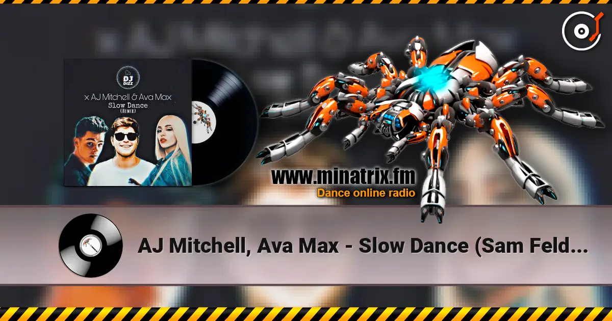AJ Mitchell, Ava Max - Slow Dance (Sam Feldt Remix) online in hoher Qualität hören | Minatrix.FM