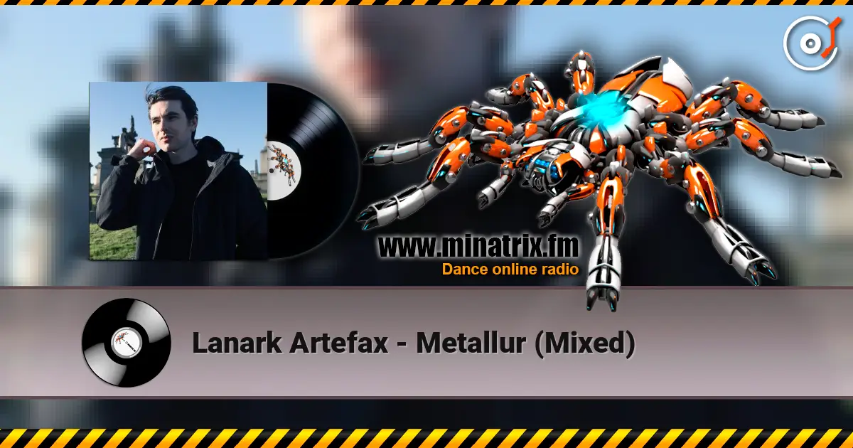 Lanark Artefax - Metallur (Mixed) online in hoher Qualität hören | Minatrix.FM
