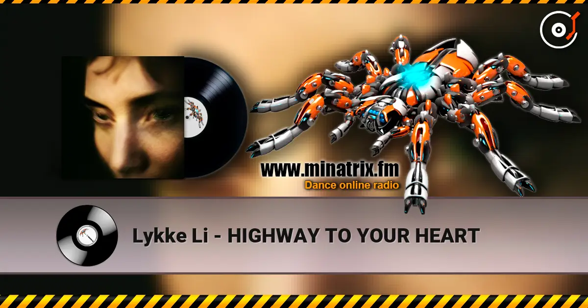 Lykke Li - HIGHWAY TO YOUR HEART online in hoher Qualität hören | Minatrix.FM