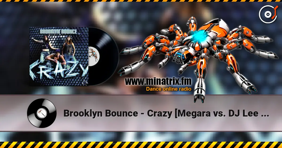 Brooklyn Bounce - Crazy [Megara vs. DJ Lee Remix] online in hoher Qualität hören | Minatrix.FM