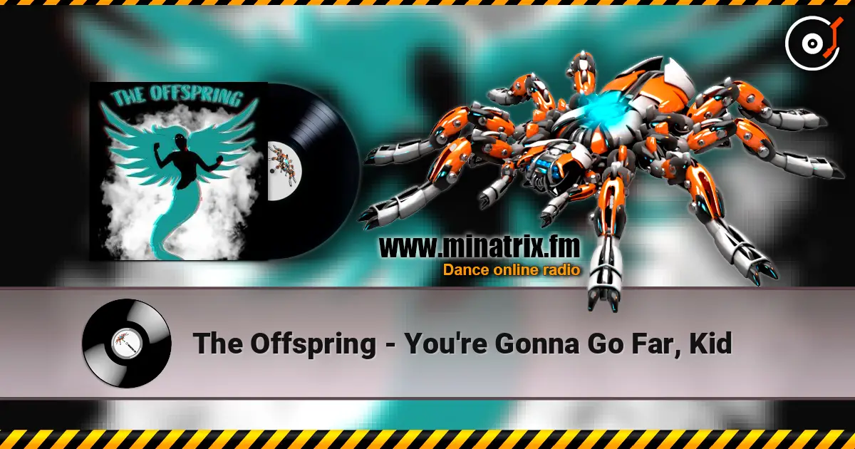 The Offspring - You're Gonna Go Far, Kid online in hoher Qualität hören | Minatrix.FM