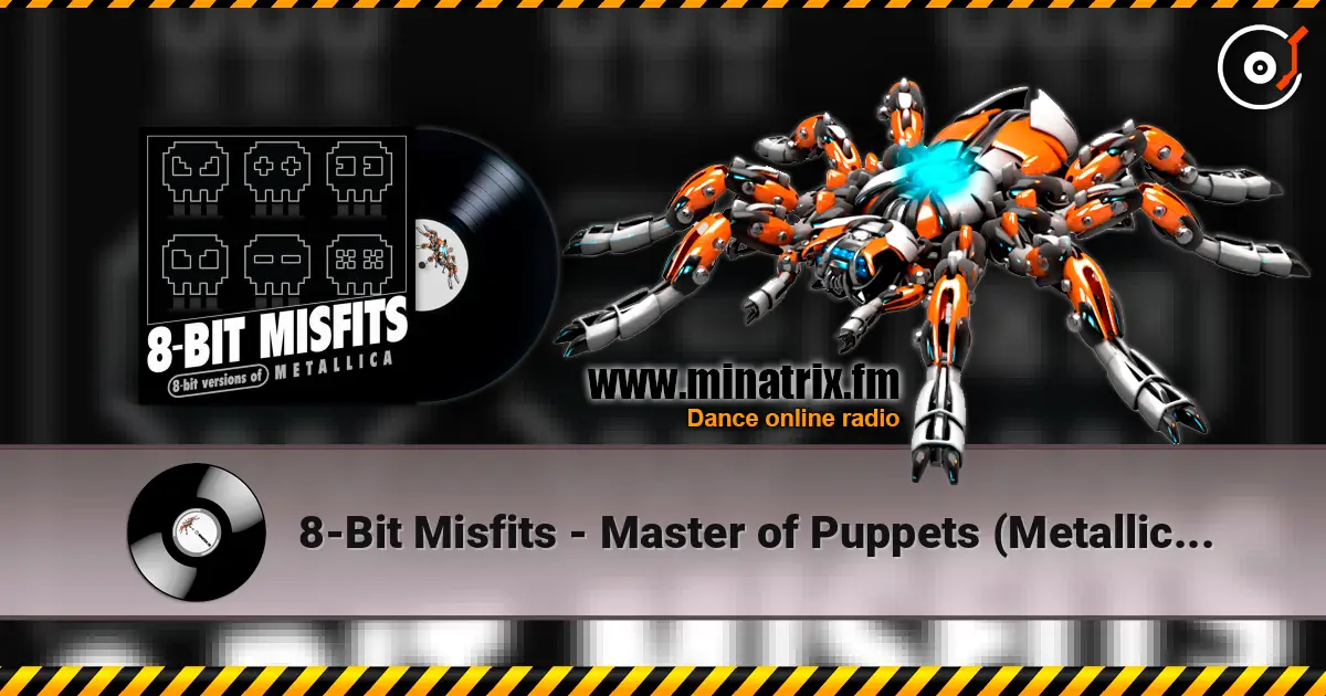 8-Bit Misfits - Master of Puppets (Metallica remix) online in hoher Qualität hören | Minatrix.FM