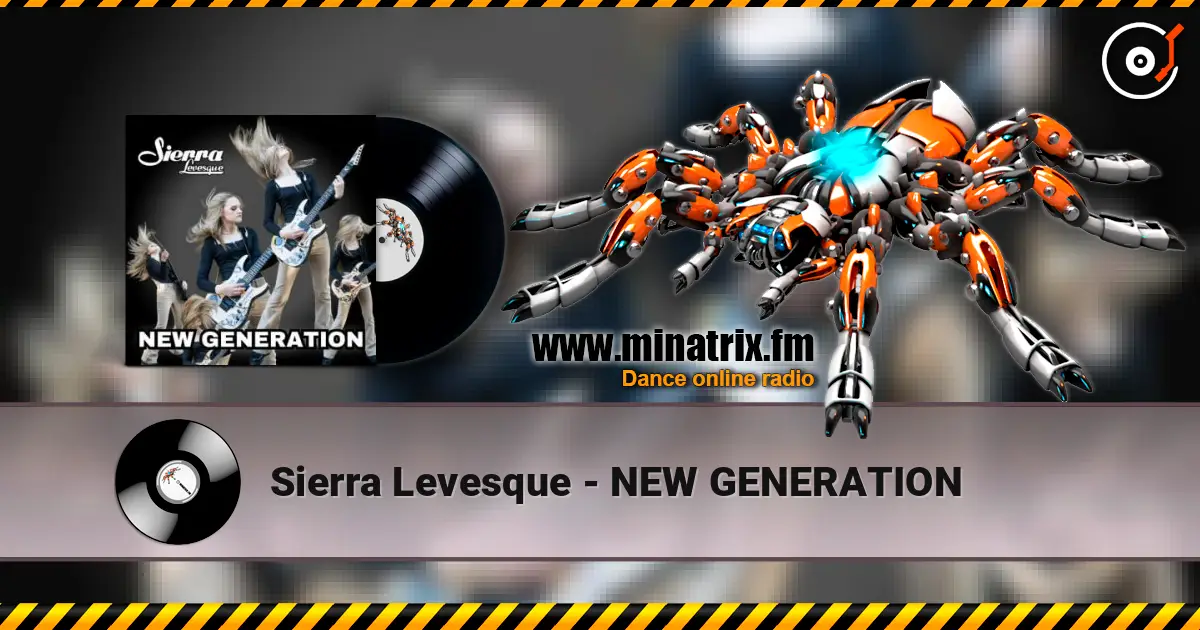 Sierra Levesque - NEW GENERATION online in hoher Qualität hören | Minatrix.FM