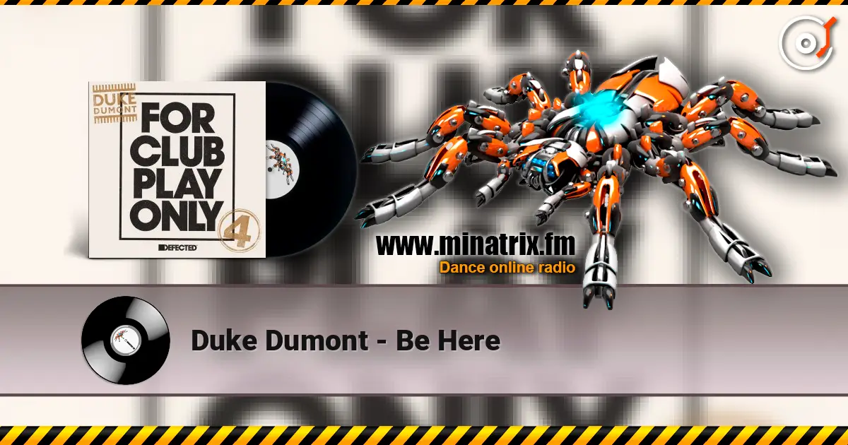 Duke Dumont - Be Here online in hoher Qualität hören | Minatrix.FM