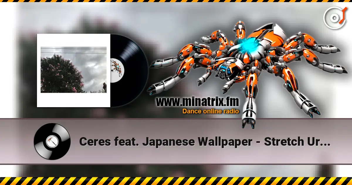 Ceres feat. Japanese Wallpaper - Stretch Ur Skin online in hoher Qualität hören | Minatrix.FM