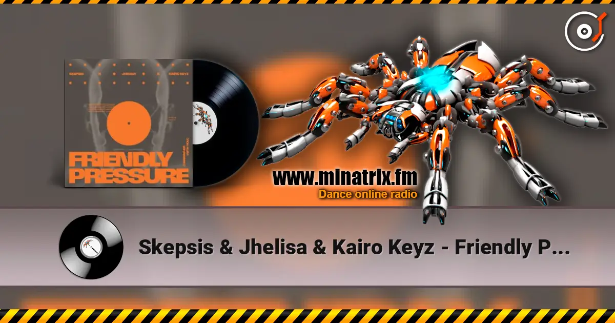 Skepsis & Jhelisa & Kairo Keyz - Friendly Pressure (I Wanna Be With You) online in hoher Qualität hören | Minatrix.FM