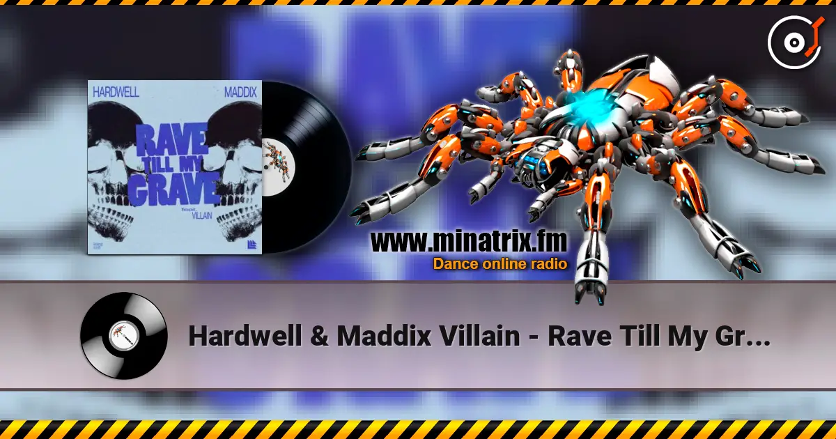 Hardwell & Maddix  Villain - Rave Till My Grave online in hoher Qualität hören | Minatrix.FM