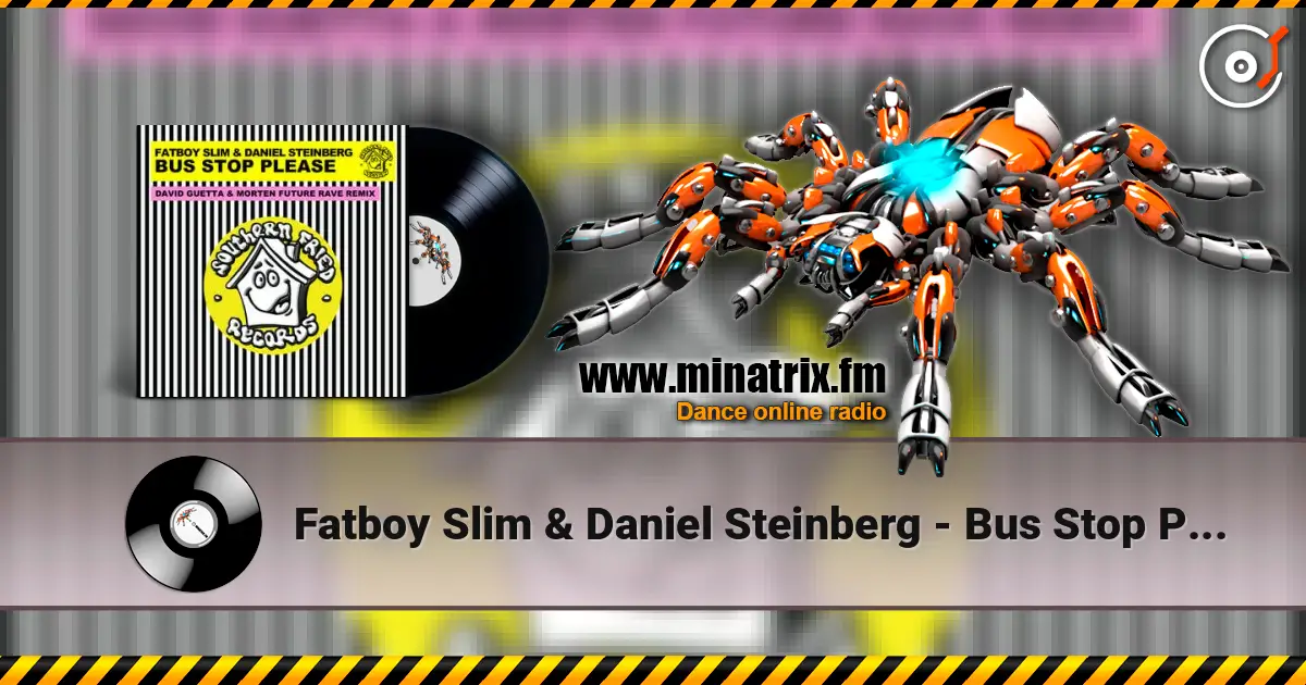 Fatboy Slim & Daniel Steinberg - Bus Stop Please (David Guetta & MORTEN Remix) online in hoher Qualität hören | Minatrix.FM