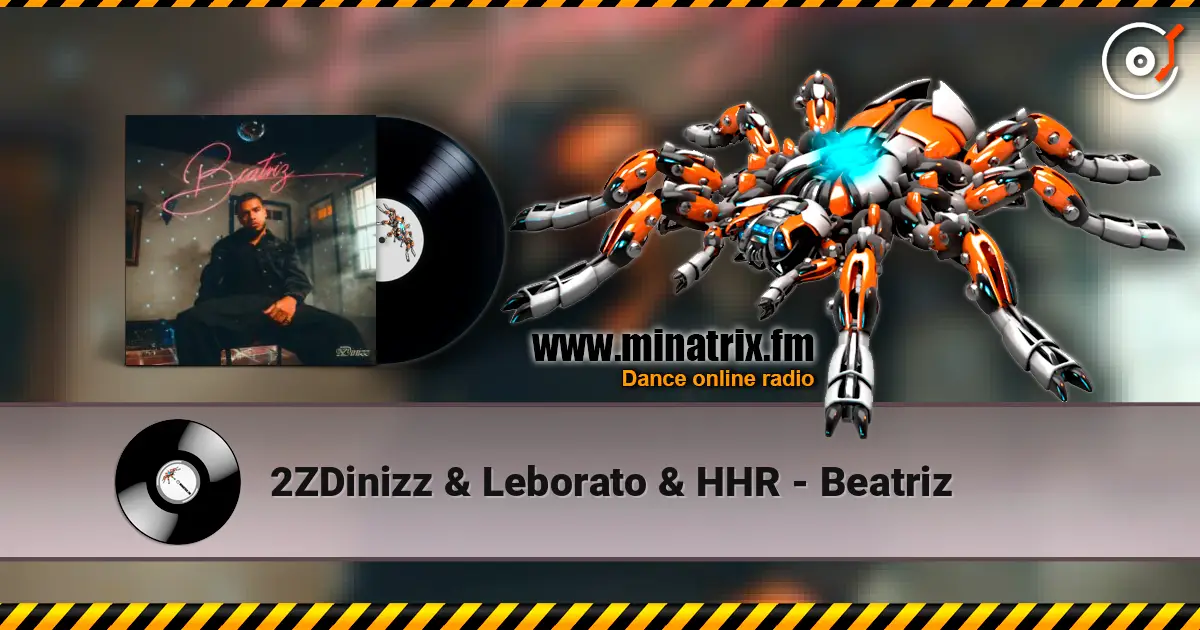 2ZDinizz & Leborato & HHR - Beatriz online in hoher Qualität hören | Minatrix.FM