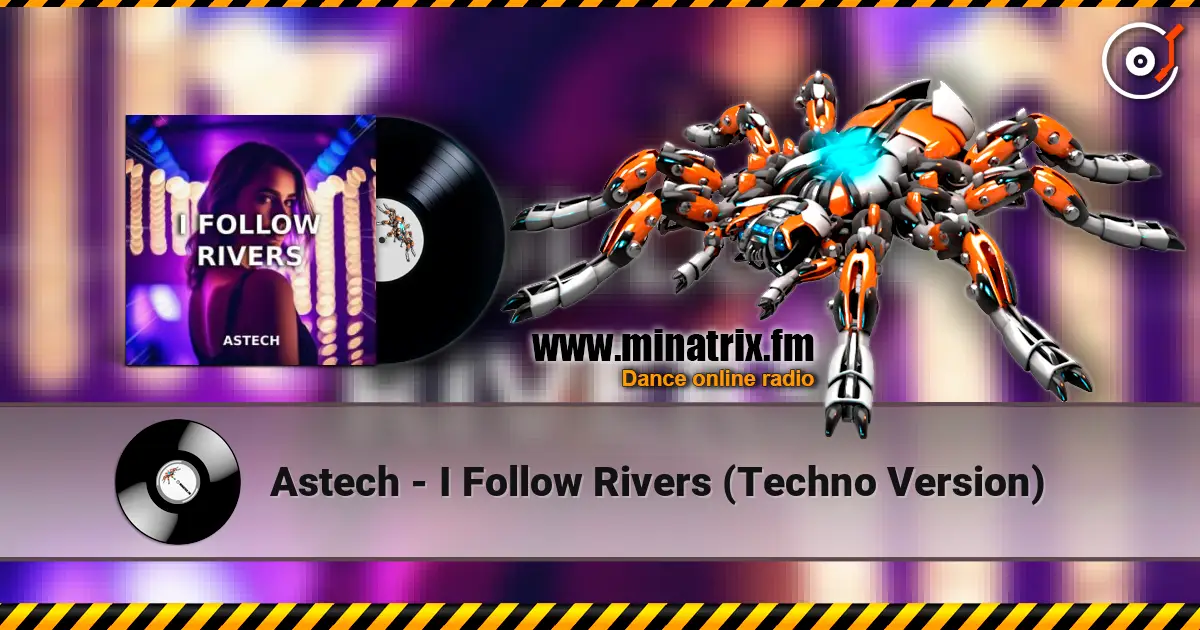 Astech - I Follow Rivers (Techno Version) online in hoher Qualität hören | Minatrix.FM