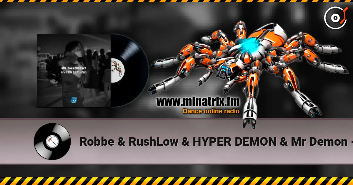Robbe & RushLow & HYPER DEMON & Mr Demon - Mr. Saxobeat online in hoher Qualität hören | Minatrix.FM